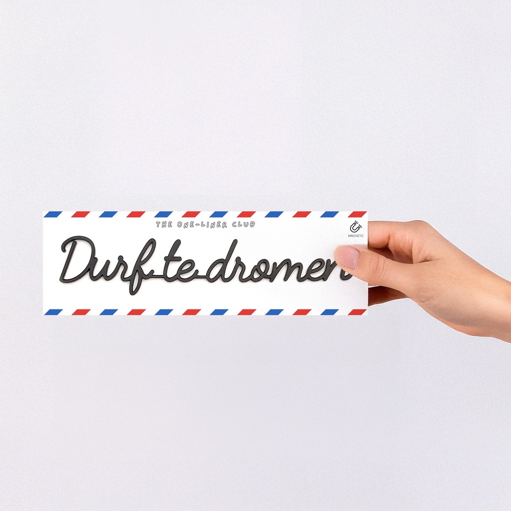 Durf te dromen
