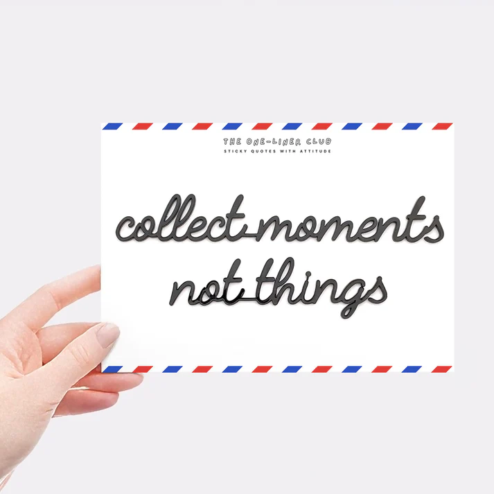 Collect moments not things