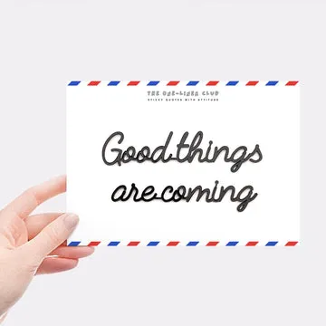 Good things are coming