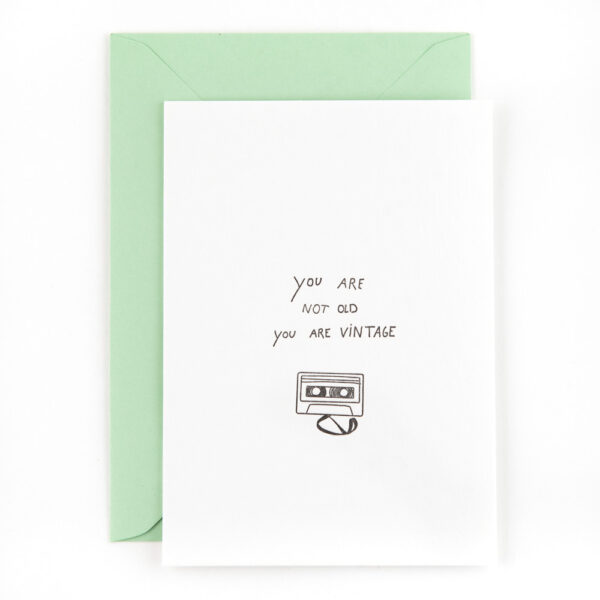 You are not old, you are vintage