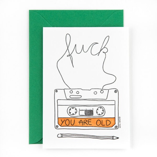 F*** you are old